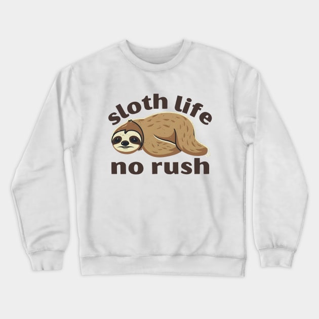 Sloth life no rush Crewneck Sweatshirt by NomiCrafts